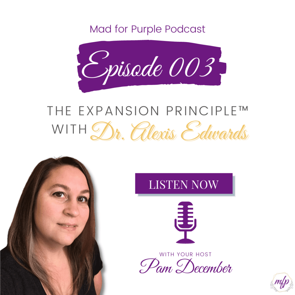 Episode 003 The Expansion Principle with Dr Alexis Edwards